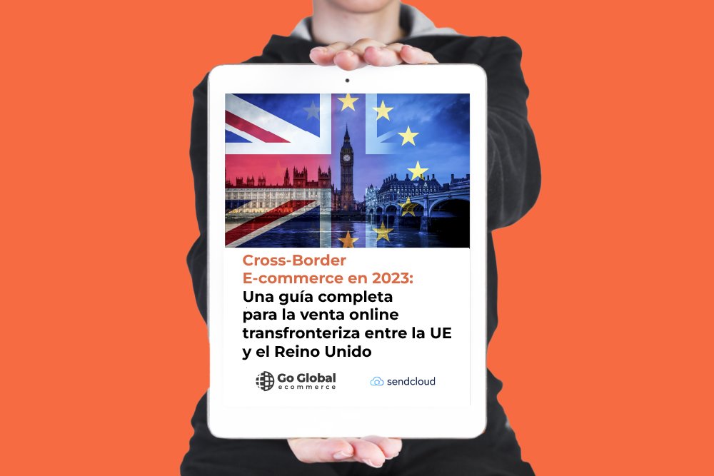 Cross-Border E-commerce en 2023: Una guía completa para la venta online transfronteriza entre la UE y el Reino Unido