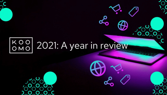 Kooomo 2021: A year in review