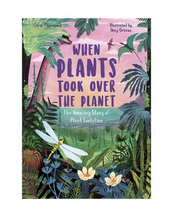 When Plants Took Over The Planet