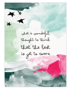 The Best Is Yet To Come - A4 Print