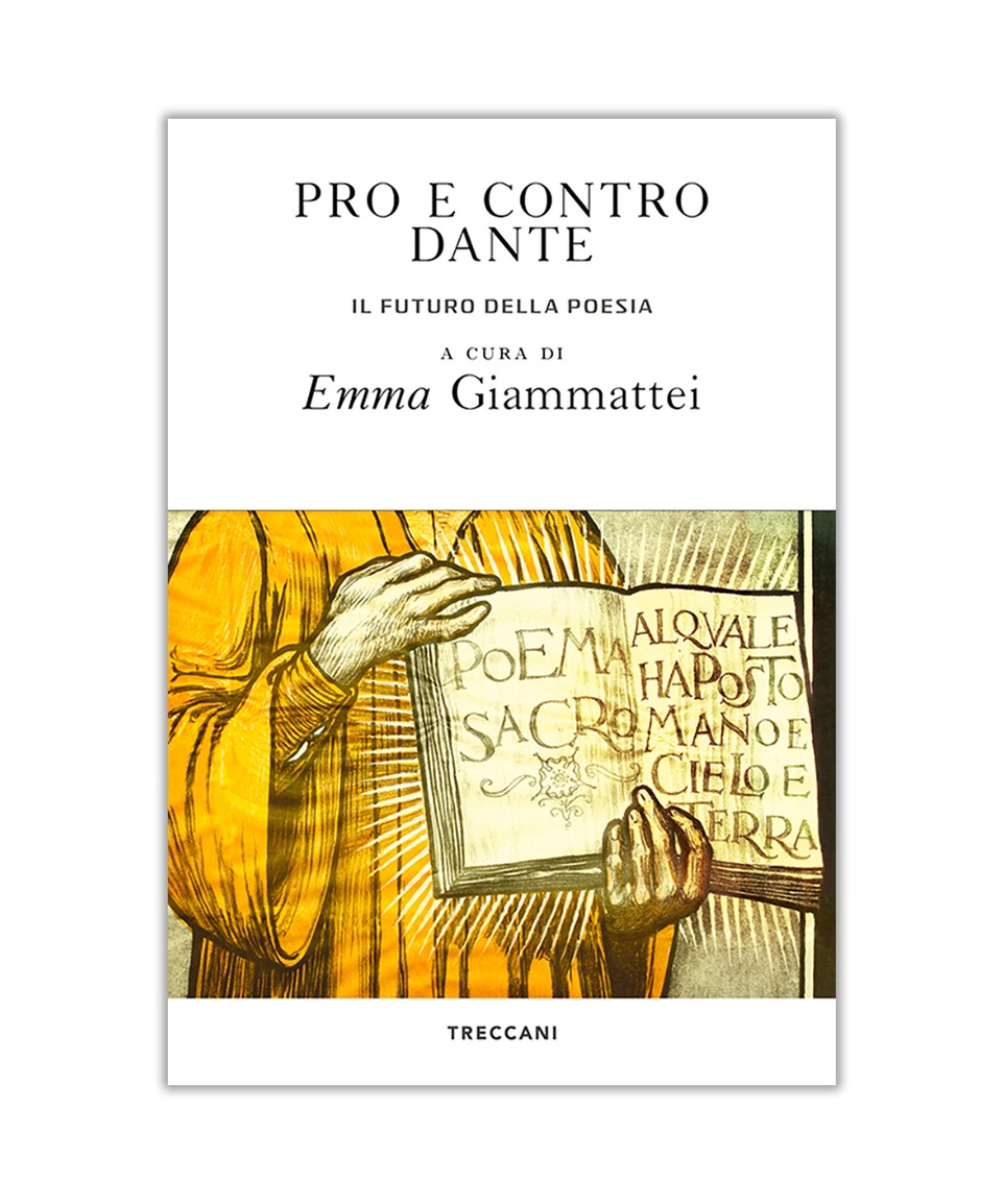 Pro e contro Dante. Il futuro della poesia, Bufacchi, Emanuela, Giammattei, Emma, Ruggiero Nunzio