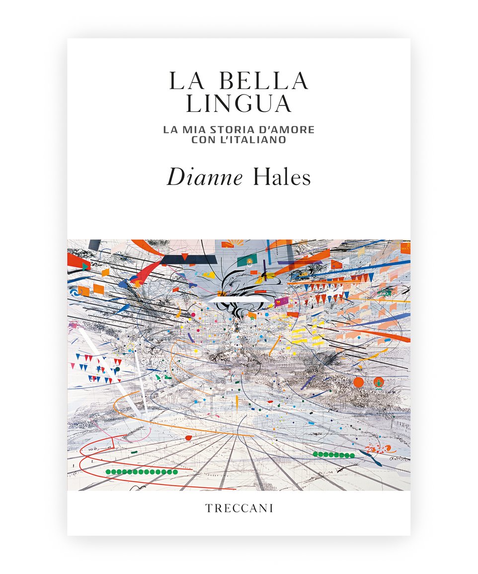 La Bella Lingua. My love story with the Italian language, by Diane Hales